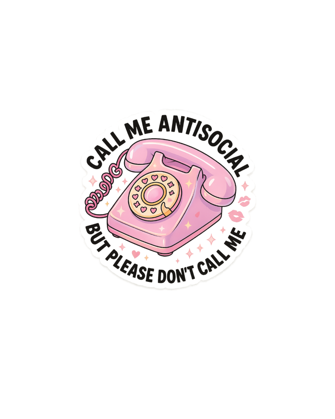 Sticker - call me antisocial but please don’t call me