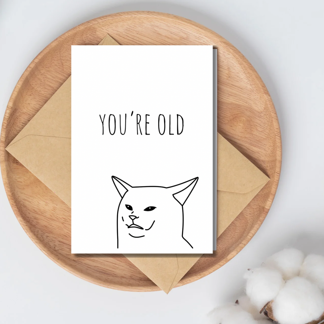 Birthday card - you’re old