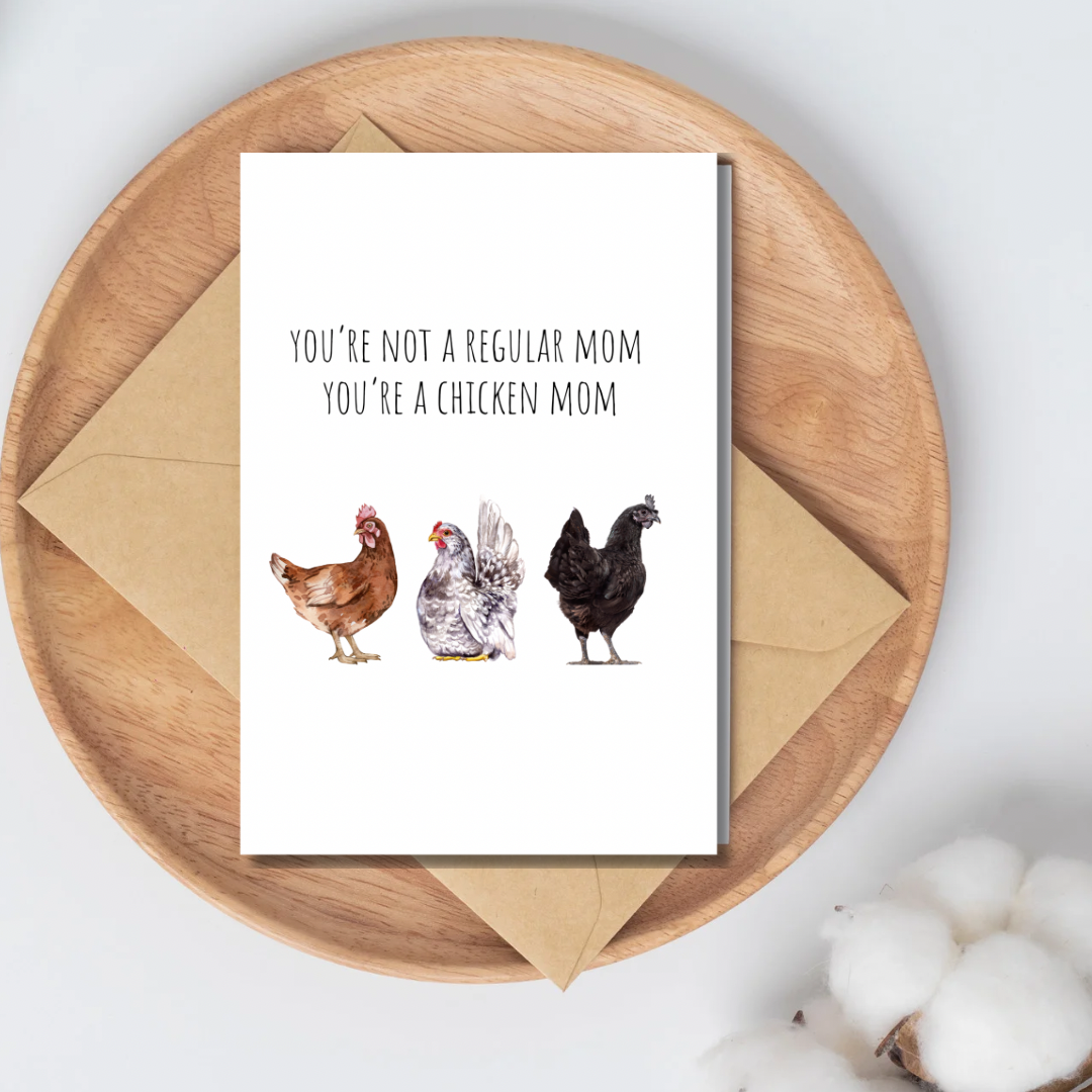 Mother’s Day cards - you’re not a regular mom you’re a chicken mom