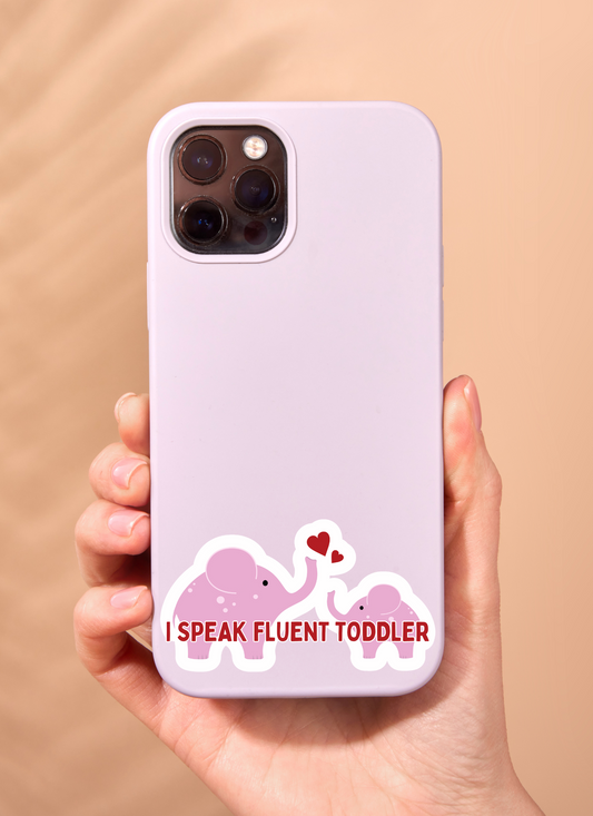 Sticker - I speak fluent toddler