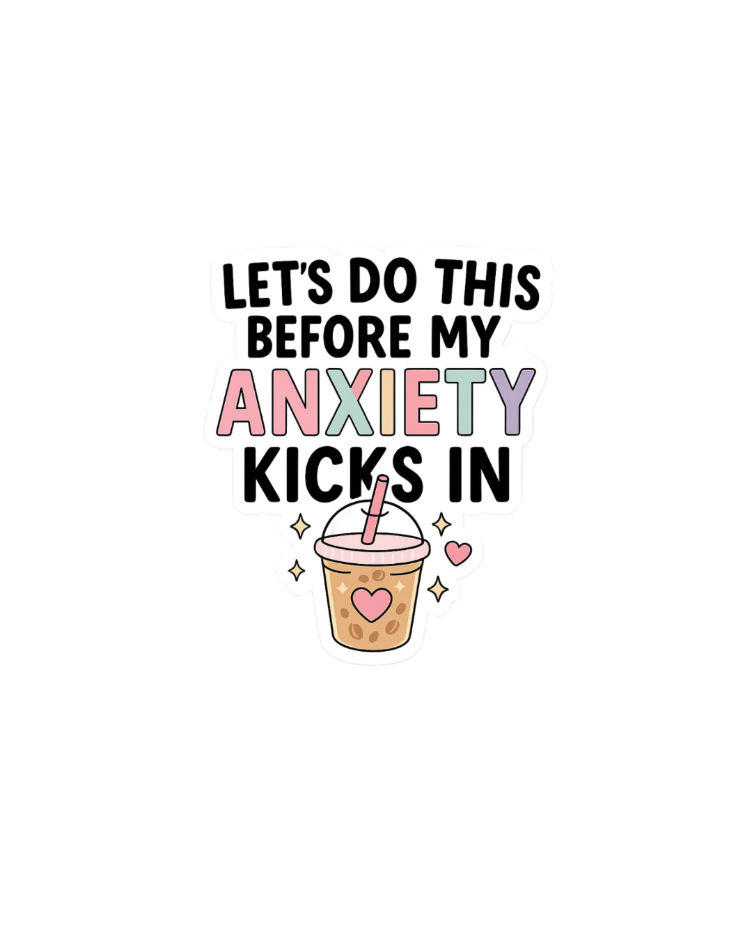 Sticker - let’s do this before my anxiety kicks in