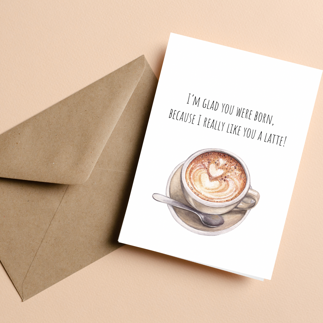 Birthday card -  I really like you a latte