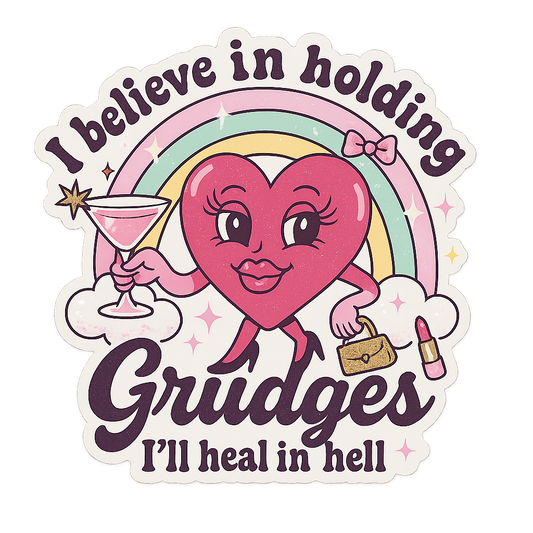 Sticker - I believe in holding grudges, I’ll heal in hell