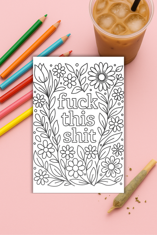 Colouring pages *DOWNLOAD OPTION AVAILABLE* - fuck this shit