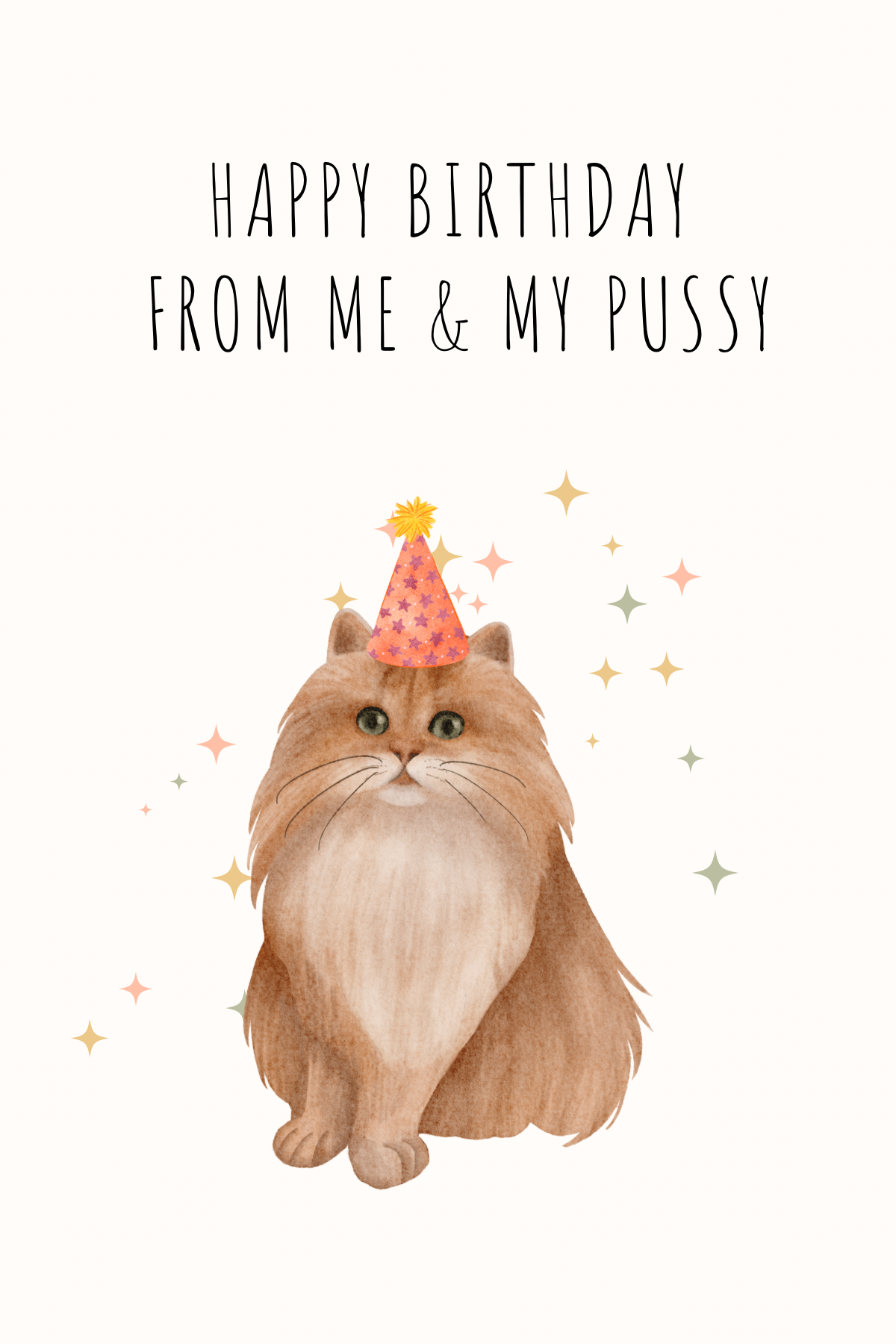 Birthday Card - happy birthday from me and my pussy