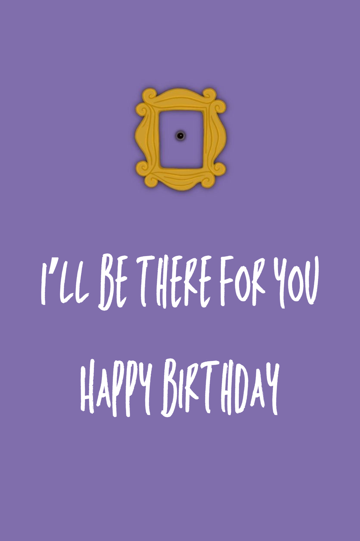 Birthday Cards - I’ll be there for you