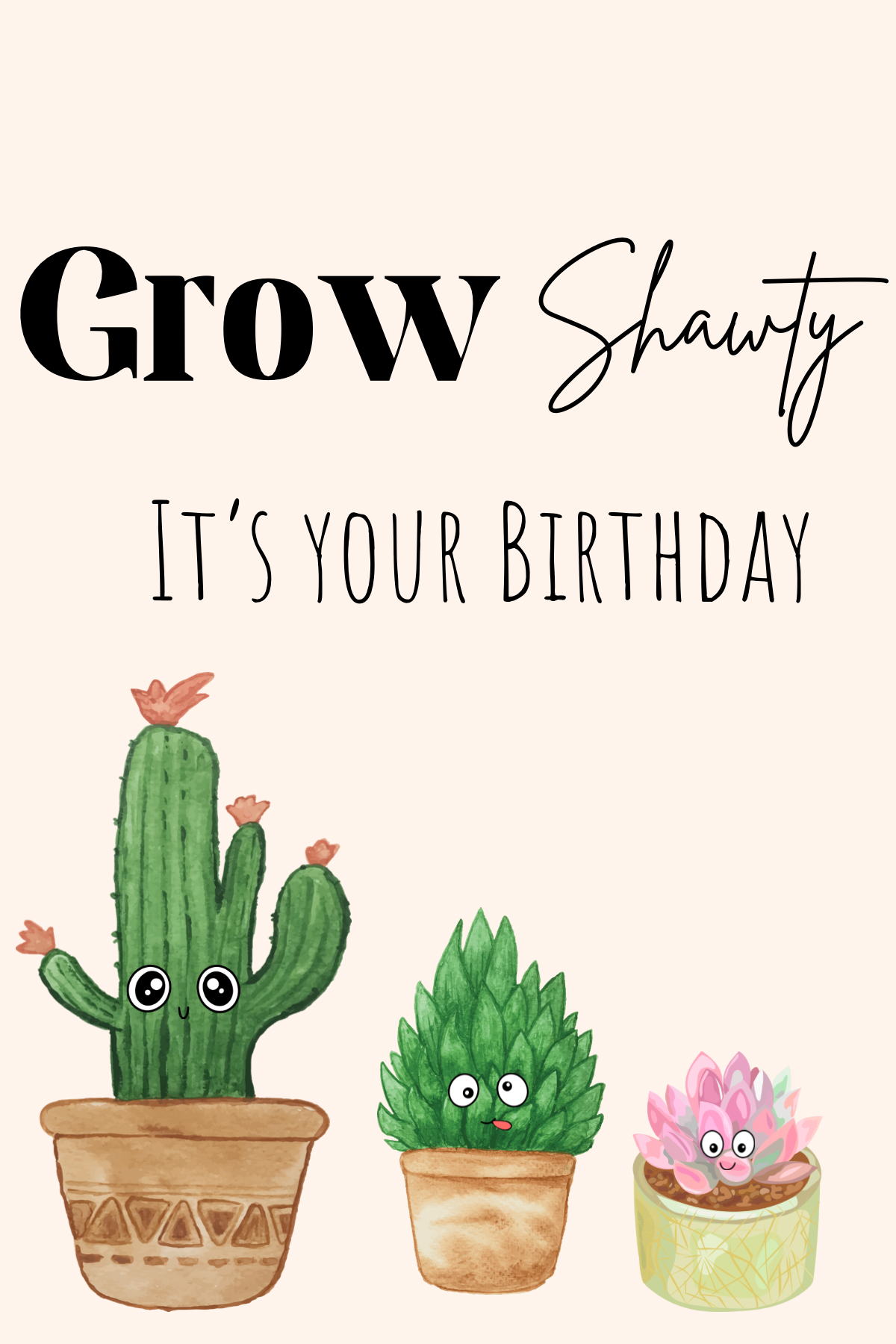 Birthday card - Grow Shawty