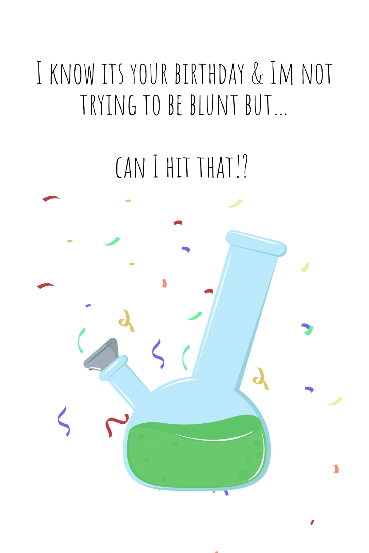 Birthday Cards - not trying to be blunt but can I hit that?