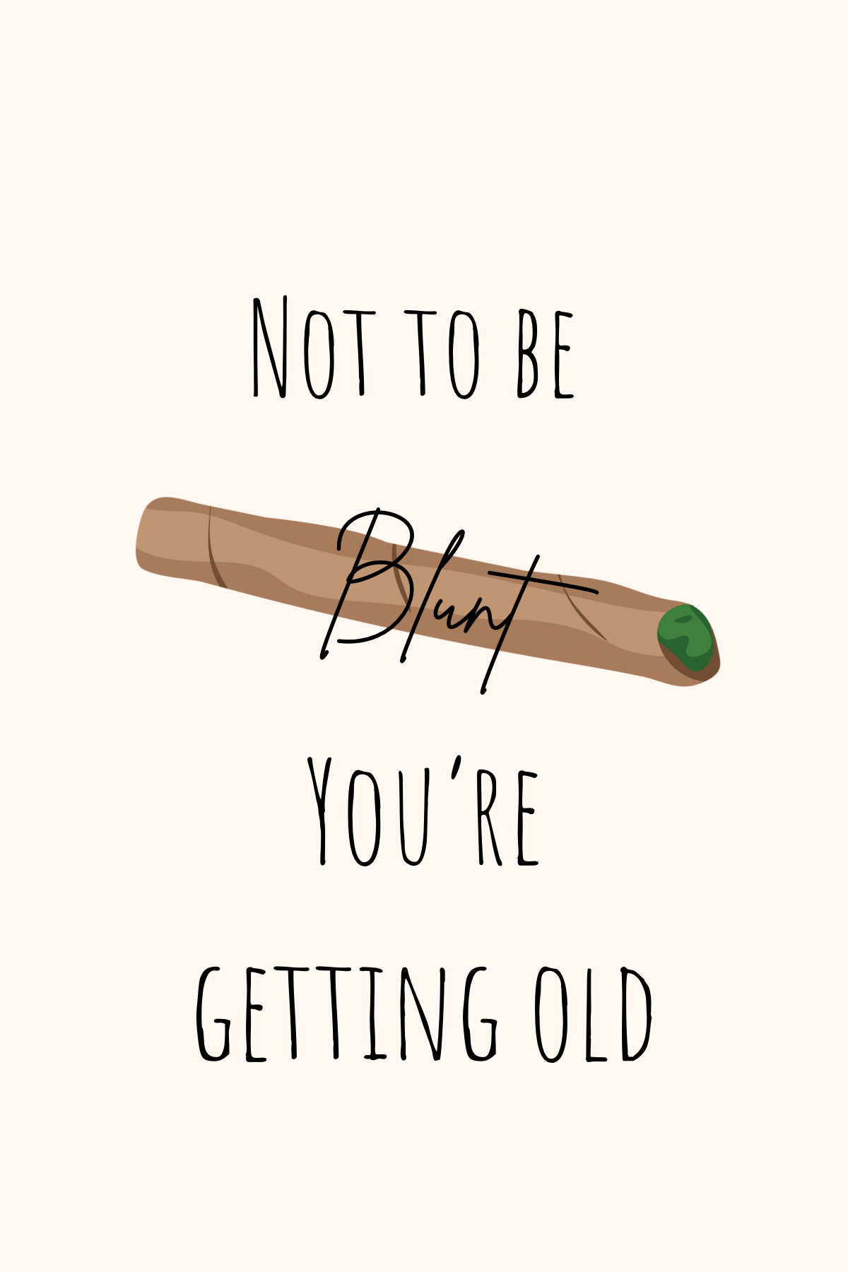 Birthday Card - not to be blunt but you’re old